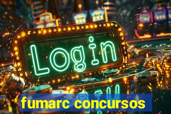 fumarc concursos